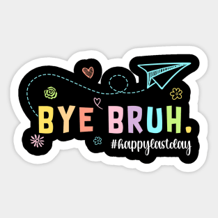 Bye Bruh Teacher  Last Day Of School  Summer Sticker